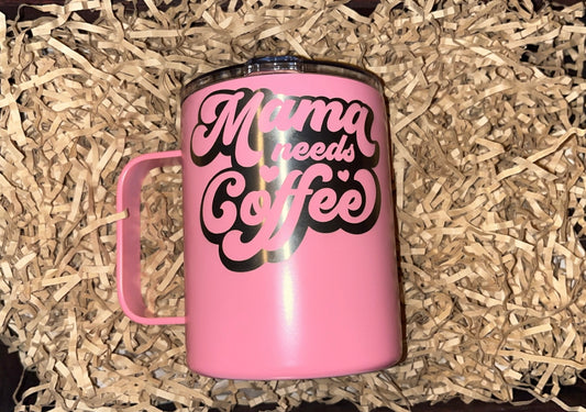 "Mama Needs Coffee" Coffee Mug